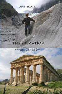 bokomslag The Education: Memoirs of People and Places Around the World