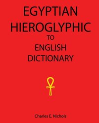 bokomslag Egyptian Hieroglyphic To English Dictionary