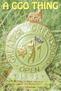 bokomslag A GGO Thing: A Brief History Of The Greater Greensboro Open Commemorative Decanters