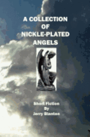 bokomslag A Collection Of Nickel-Plated Angels: Short Fiction