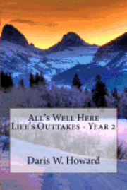 All's Well Here: Life's Outtakes Year Two 1