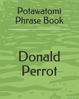 Donald A. Perrot - Potawatomi Phrase Book, Häftad