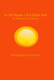 Mamaniji Azanyah - In The Beams Of A Risen Sun: 41 Windows, 41 Rooms, Häftad