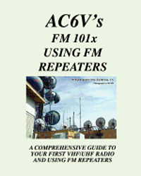 bokomslag Fm 101X: Using FM Repeaters: Ac6V's Guide To Vhf/Uhf Fm Repeaters And Your First Vhf/Uhf Radio