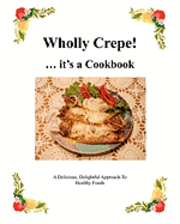 bokomslag Wholly Crepe!: ...Its A Cookbook