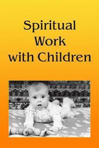 bokomslag Spiritual Work With Children