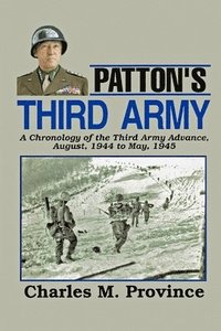 bokomslag Patton's Third Army: A Chronology Of The Third Army Advance In World War Ii