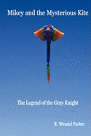 bokomslag Mikey And The Mysterious Kite: The Legend Of The Gray Knight