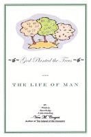 bokomslag God Planted the Tree: The Life of Man