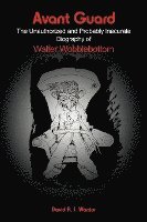bokomslag Avant Guard: The Unauthorized and Probably Inaccurate Biography of Walter Wobblebottom