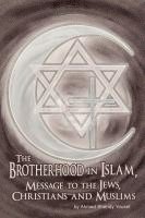 bokomslag The Brotherhood in Islam, Message to the Jews, Christians and Muslims