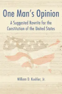 William D. Kuehler - One Man's Opinion: A Suggested Rewrite for the Constitution of the United States, Häftad. Tillgänglighet: Lägg i varukorg