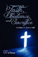 bokomslag Faith, Obedience, and Sacrifice...as Inspired by the Holy Spirit