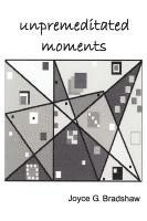 Unpremeditated Moments 1