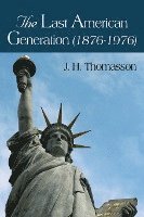 bokomslag The Last American Generation (1876-1976)