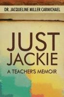 bokomslag Just Jackie: A Teacher's Memoir