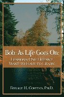 bokomslag Bob: As Life Goes On: Lessons One Doesn't Want to Have to Learn
