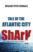 bokomslag Tale of the Atlantic City Shark and Nine More Scary Stories