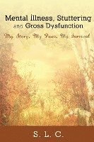 Mental Illness, Stuttering and Gross Dysfunction: My Story, My Pain, My Survival 1