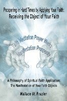 Prospering in Hard Times by Applying Your Faith: Receiving the Object of Your Faith 1