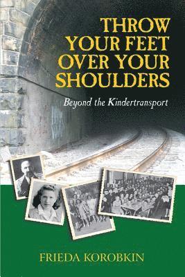 bokomslag Throw Your Feet Over Your Shoulders: Beyond the Kindertransport