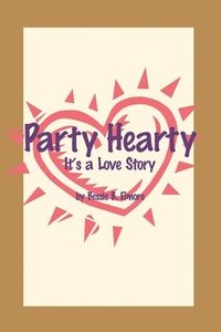 bokomslag Party Hearty: It's a Love Story