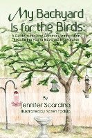 My Backyard Is for the Birds: A Guide to the Most Common Northeastern Birds for the Young Backyard Birdwatcher 1