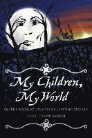 bokomslag My Children, My World (A True Account plus Three Exciting Stories)