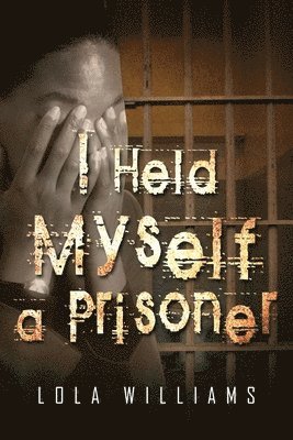 Lola Williams - I Held Myself A Prisoner, Häftad