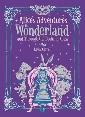 Lewis Carroll - Alice's Adventures in Wonderland and Through the Looking Glass, Inbunden