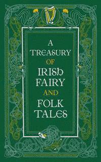 bokomslag A Treasury of Irish Fairy and Folk Tales (Barnes & Noble Collectible Editions)