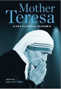 bokomslag Mother Teresa: Her Essential Wisdom