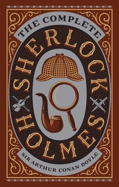 Arthur Conan Doyle - Complete Sherlock Holmes, Inbunden