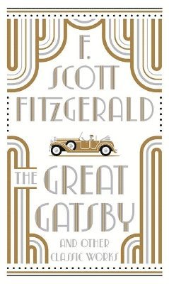 F. Scott Fitzgerald - The Great Gatsby and Other Classic Works, Inbunden