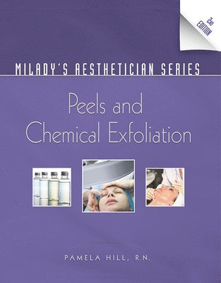 Pamela Hill - Milady's Aesthetician Series: Peels and Chemical Exfoliation, Häftad