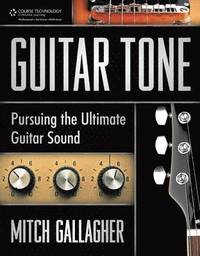 bokomslag Guitar Tone: Pursuing the Ultimate Guitar Sound
