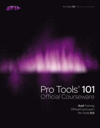 bokomslag Pro Tools 101 Official Courseware: Avid Training Official Curriculum Pro Tools 9.0 Book/DVD Package