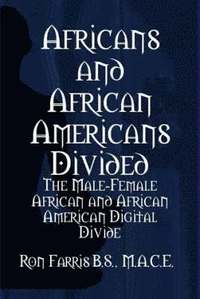 bokomslag Africans and African Americans Divided:the Male-female African and African American Digital Divide