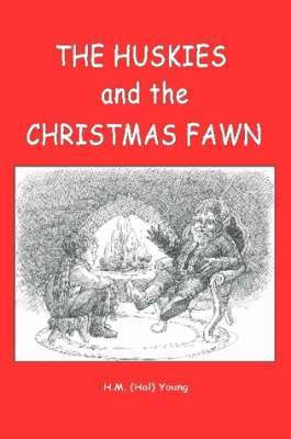 H.M. (Hal) Young - Huskies and the Christmas Fawn, Häftad
