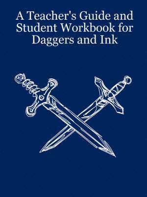 A Teacher's Guide and Student Workbook for Daggers and Ink 1