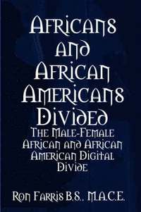 bokomslag Africans and African Americans divided:the male-female African and African American digital divide