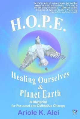 H.O.P.E. = Healing Ourselves and Planet Earth 1
