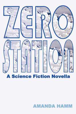 Zero Station: A Science Fiction Novella