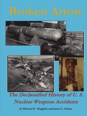 bokomslag Broken Arrow - the Declassified History of U.S. Nuclear Weapons Accidents