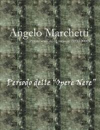 bokomslag Angelo Marchetti (1930-2000) - Vol.2 - Periodo Delle &quot;Opere Nere&quot;
