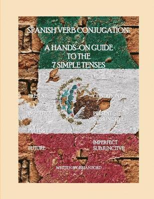 bokomslag Spanish Verb Conjugation: a Hands-on Guide to the 7 Simple Tenses