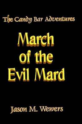 The Candy Bar Adventures: March of the Evil Mard 1