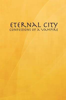 Eternal City: Confessions of a Vampire 1