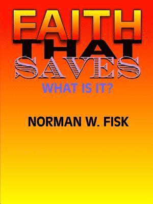 Faith That Saves (What Is It?) 1