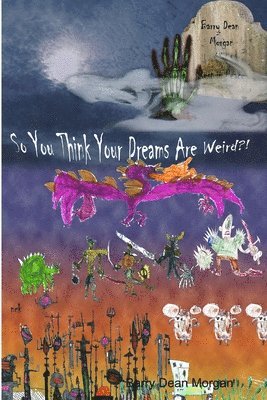 Barry Morgan - So You Think Your Dreams Are Weird?!, Häftad